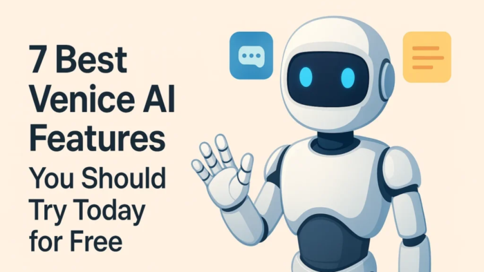 7 Best Venice AI Features You Should Try Today for Free