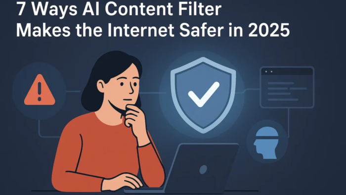 7 Ways AI Content Filter Makes the Internet Safer in 2025